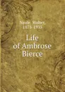 Life of Ambrose Bierce - Walter Neale