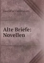 Alte Briefe: Novellen - Gustaf af Geijerstam