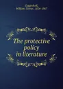 The protective policy in literature - William Turner Coggeshall