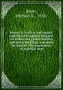 Money in broilers and squabs, together with special chapters on turkey and guinea broilers and green ducklings and geese for market. The experiences of practical men - Michael K. Boyer