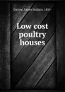 Low cost poultry houses - James Wallace Darrow