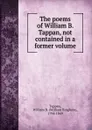 The poems of William B. Tappan, not contained in a former volume - William Bingham Tappan