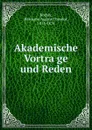 Akademische Vortrage und Reden - Hermann August Theodor Köchly