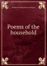 Poems of the household - Margaret E.M. Sangster