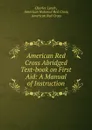 American Red Cross Abridged Text-book on First Aid: A Manual of Instruction - Charles Lynch