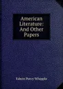 American Literature: And Other Papers - Edwin Percy Whipple