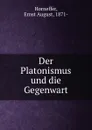 Der Platonismus und die Gegenwart - Ernst August Horneffer