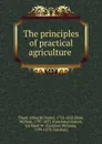 The principles of practical agriculture . - Albrecht Daniel Thaer