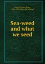 Sea-weed and what we seed - Charles Henry Webb