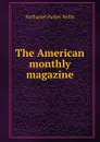 The American monthly magazine - Willis Nathaniel Parker