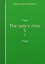 The lady.s mile. 3 - M. E. Braddon