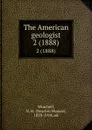 The American geologist. 2 (1888) - Newton Horace Winchell