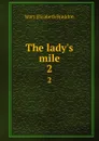 The lady.s mile. 2 - M. E. Braddon