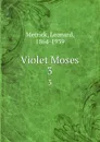 Violet Moses. 3 - Leonard Merrick