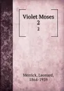 Violet Moses. 2 - Leonard Merrick