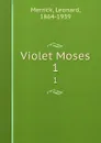 Violet Moses. 1 - Leonard Merrick