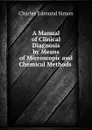 A Manual of Clinical Diagnosis by Means of Microscopic and Chemical Methods . - Charles Edmund Simon