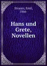 Hans und Grete, Novellen - Emil Strauss