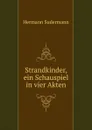 Strandkinder, ein Schauspiel in vier Akten - Sudermann Hermann