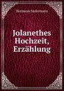 Jolanethes Hochzeit, Erzahlung - Sudermann Hermann