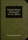 Johannisfeuer, Schauspiel in vier Akten - Sudermann Hermann