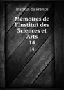 Memoires de l.Institut des Sciences et Arts. 14 - Institut de France