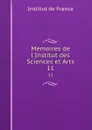 Memoires de l.Institut des Sciences et Arts. 11 - Institut de France