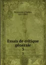Essais de critique generale. 3 - Charles Renouvier