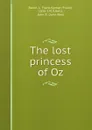 The lost princess of Oz - Lyman Frank Baum