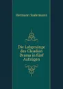 Die Lobgesange des Claudian Drama in funf Aufzugen - Sudermann Hermann