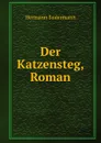 Der Katzensteg, Roman - Sudermann Hermann