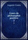 Cours de philosophie positive. 2 - Comte Auguste