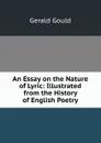 An Essay on the Nature of Lyric: Illustrated from the History of English Poetry - Gerald Gould