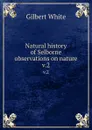 Natural history of Selborne . observations on nature. v.2 - Gilbert White