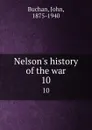 Nelson.s history of the war. 10 - John Buchan