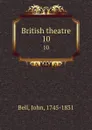 British theatre. 10 - John Bell