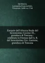 Esequie dell.Altezza Reale del Serenissimo Cosimo III., granduca di Toscana : celebrate in Firenze dall.A. R. del Serenissimo Gio: Gastone, granduca di Toscana - Del Riccio