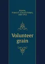 Volunteer grain - Francis Fisher Browne