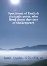 Specimens of English dramatic poets, who lived about the time of Shakespeare - Charles Lamb