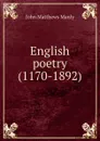 English poetry (1170-1892) - John Matthews Manly