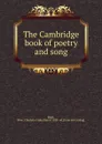 The Cambridge book of poetry and song - Charlotte Fiske Rogé