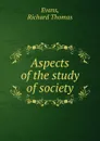 Aspects of the study of society - Richard Thomas Evans