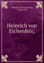 Heinrich von Eichenfels; - Christoph von Schmid