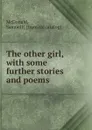 The other girl, with some further stories and poems - Samuel E. McDonald