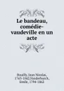 Le bandeau, comedie-vaudeville en un acte - Jean Nicolas Bouilly