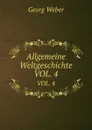 Allgemeine Weltgeschichte. VOL. 4 - Georg Weber