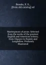 Masterpieces of prose. Selected from the works of the greatest English and American writers; from Chaucer to Ruskin and Longfellow. Profusely illustrated - E.S. Brooks