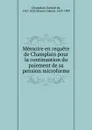 Memoire en requete de Champlain pour la continuation du paiement de sa pension microforme - Samuel de Champlain