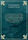 Le metempsycose, comedie en un acte et en prose, melee de vaudevilles. Representee pour la premiere fois sur le theatre du Vaudeville, le 5 messidor an 13 - Fréderic Henri Bourguignon