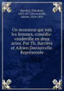 Un monsieur qui suit les femmes, comedie-vaudeville en deux actes. Par Th. Barriere et Adrien Decourcelle. Representee - Théodore Barrière